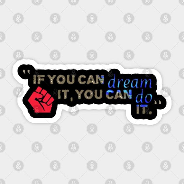 IF YOU CAN DREAM IT, YOU CAN DO IT Sticker by tzolotov